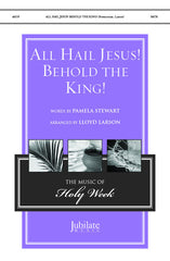All Hail Jesus! Behold the King!