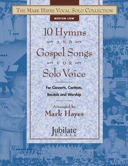 The Mark Hayes Vocal Solo Collection: 10 Hymns and Gospel Songs for Solo Voice (Medium Low)
