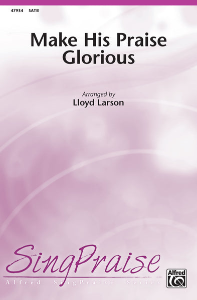 Make His Praise Glorious