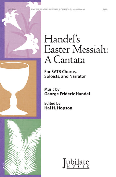 Handel's Easter Messiah: A Cantata