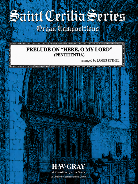 Prelude on "Here, O My Lord" (Pentitentia)