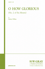 O How Glorious (No. 2 of "Six Motets")