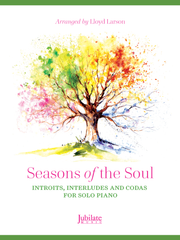 Seasons of the Soul - Introits, Interludes, and Codas for Solo Piano