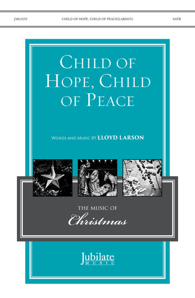 Child of Hope, Child of Peace Lloyd Larson Christmas Worship Music