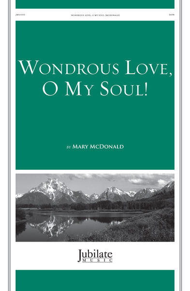 Wondrous Love, O My Soul!