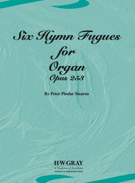 Six Hymn Fugues for Organ (Opus 253)