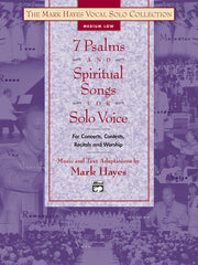 The Mark Hayes Vocal Solo Collection: 7 Psalms and Spiritual Songs for Solo Voice