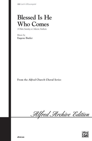 Blessed Is He Who Comes: A Palm Sunday or Advent Anthem