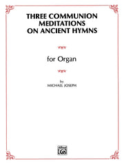 Three Communion Meditations on Ancient Hymns