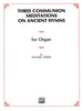 Three Communion Meditations on Ancient Hymns