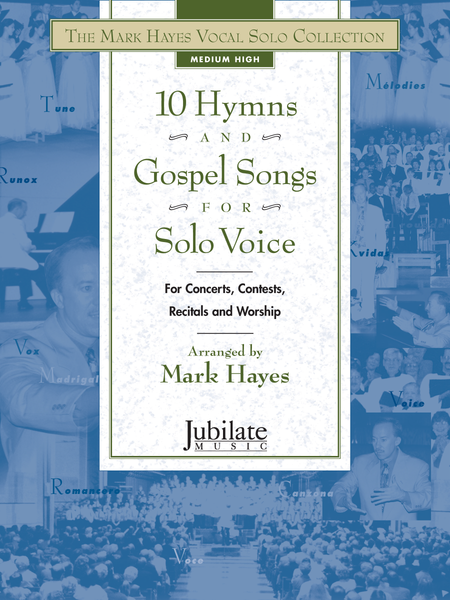 The Mark Hayes Vocal Solo Collection: 10 Hymns and Gospel Songs for Solo Voice (Medium High)