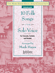 The Mark Hayes Vocal Solo Collection: 10 Folk Songs for Solo Voice (Medium Low)