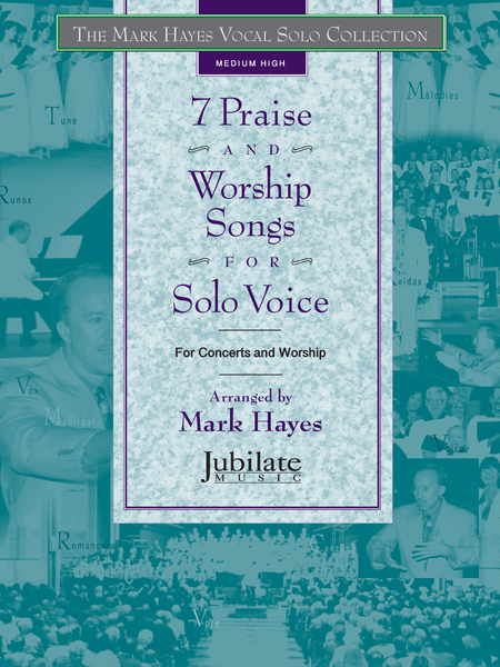 The Mark Hayes Vocal Solo Collection: 7 Praise and Worship Songs for Solo Voice (Medium High)