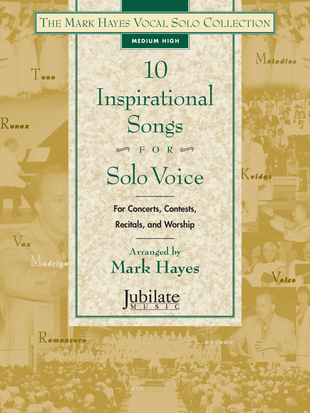 The Mark Hayes Vocal Solo Collection: 10 Inspirational Songs for Solo Voice (Medium High)