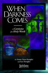 When Darkness Comes Holy Week Cantata